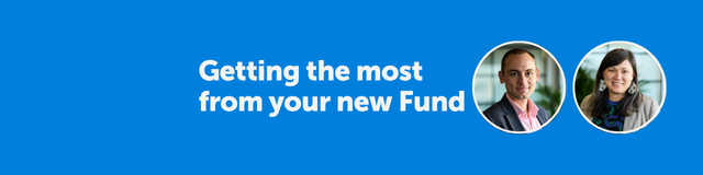 Getting the Most From Your New Fund – A Quick Guide