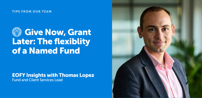 Give now, grant later: The flexibility of a Named Fund